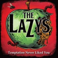 The Lazys - Temptation Never Liked You (2012)