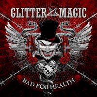 Glitter Magic - Bad For Heath (2012)