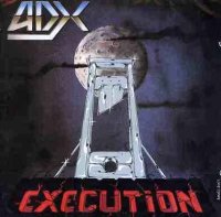 ADX - Execution (1985)