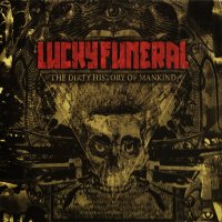 Lucky Funeral - The Dirty History of Mankind (2010)