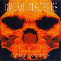 Dream Disciples - A Cure For Pain (1995)