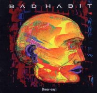 Bad Habit - Hear-Say (2005)