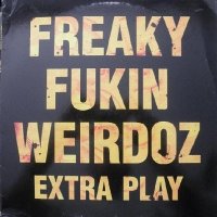 Freaky Fukin Weirdoz - Extra Play (1991)