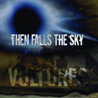 Then Falls The Sky - Vultures (2017)