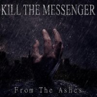 Kill The Messenger - From The Ashes (2015)