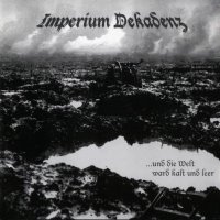 Imperium Dekadenz - ...Und De Welt Ward Kalt Und Leer (2006)