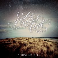 As Prayers Fail - Shipwrecked (2012)