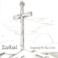 Ezekiel - Inspired At The Cross (1977)