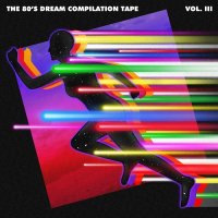 VA - The 80s Dream Compilation Tape vol.3 (2015)