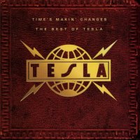 Tesla - Time\'s Makin\' Changes: The Best Of Tesla (1995)