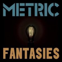 Metric - Fantasies [Deluxe Edition] (2010)