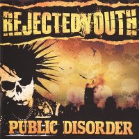 Rejected Youth - Public Disorder (2007)