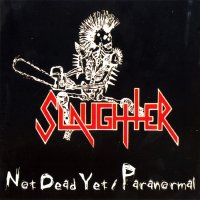 Slaughter - Not Dead Yet / Paranormal (2001)