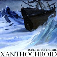 Xanthochroid - Iced, In Extremis (2010)