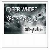 Cyber Whore meets Krachmaschine - Feelings Will Die (2006)