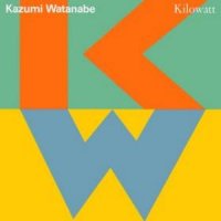Kazumi Watanabe - Kilowatt (1989)
