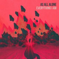 As All Alone - Everything I Am (2017)
