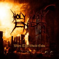 Holy Week Ends - When This World Ends (2011)