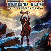 Highland Glory - From The Cradle To The Brave (2003)