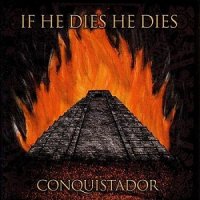 If He Dies He Dies - Conquistador (2006)