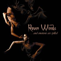 Raven Woods - ...and Emotions Are Spilled (2006)