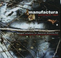 Manufactura - Psychogenic Fugue + A Damaged Symphony For Depraved Dementia N.2 (2 CD) (2008)