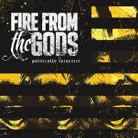 Fire From The Gods - Politically Incorrect (2013)