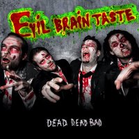 Evil Brain Taste - Dead Dead Bad (2015)