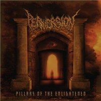 Perversion - Pillars Of The Enlightened (2012)