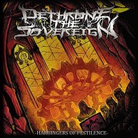 Dethrone The Sovereign - Harbingers Of Pestilence (2017)