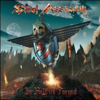 Steel Assassin - In Hellfire Forged (2009)