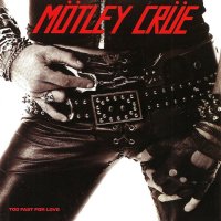 Motley Crue - Too Fast For Love (Reissued 2003) (1981)