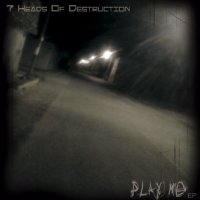 7 Heads Of Destruction - Play Me (EP) (2012)