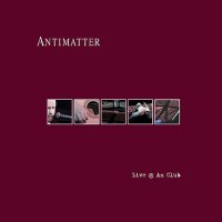 Antimatter - Live At An Club (2009)