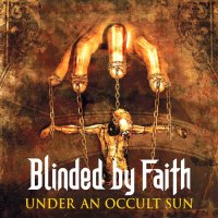 Blinded By Faith - Under An Occult Sun (2003)
