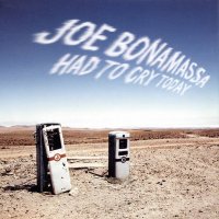Joe Bonamassa - Had To Cry Today (2004)