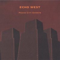 Echo West - Pagan City Ghosts (2015)  Lossless