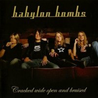 Babylon Bombs - Cracked Wide Open And Bruised (2005)