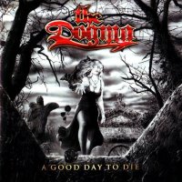 The Dogma - A Good Day To Die (2007)