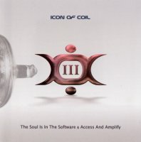 Icon Of Coil - The Soul Is In The Software & Access And Amplify (2006)