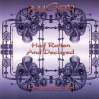 amGod - Half Rotten And Decayed (Limited Box Set) (2004)