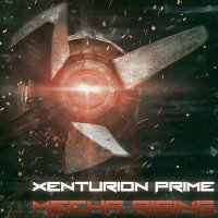 Xenturion Prime - Mecha Rising (2CD) (2014)
