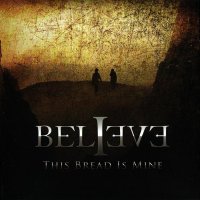 Believe - This Bread Is Mine (2009)