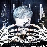 Shiv-R - Shadow Between The Worlds (2013)