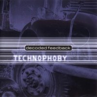 Decoded Feedback - Technophoby (1997)