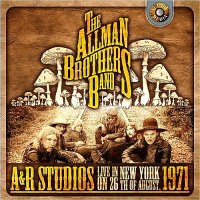 The Allman Brothers Band - A&R Studios, Live In New York On 26th August 1971 (2014)