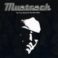 Mustasch - The True Sound of the New West (2001)
