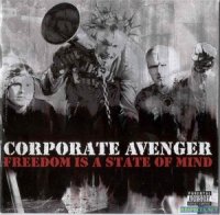 Corporate Avenger - Freedom Is A State Of Mind (2001)