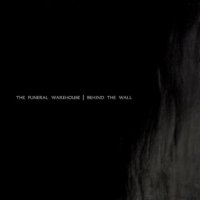 The Funeral Warehouse - Behind The Wall (2011)