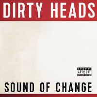 The Dirty Heads - Sound Of Change (2014)